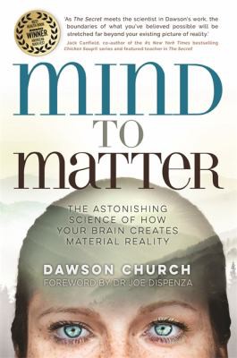 Mind to Matter by Dawson Church